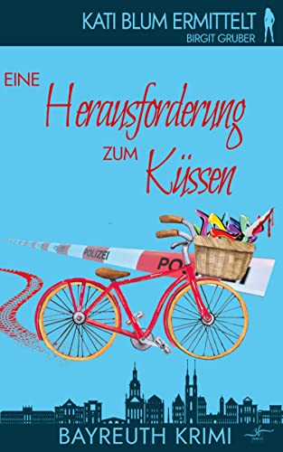 Eine Herausforderung zum Küssen: Krimikomödie (Kati Blum ermittelt, Band 2)