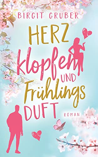 Herzklopfen und Frühlingsduft: Liebesroman: Ein Liebesroman