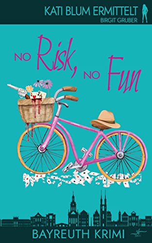 No risk, no fun: Krimikomödie (Kati Blum ermittelt, Band 6)