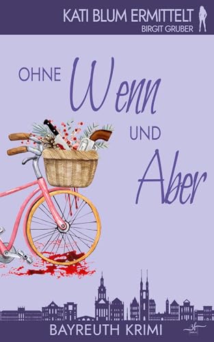 Ohne Wenn und Aber: Ein humorvoller Cosy-Krimi aus der Erfolgsreihe "Kati Blum ermittelt"