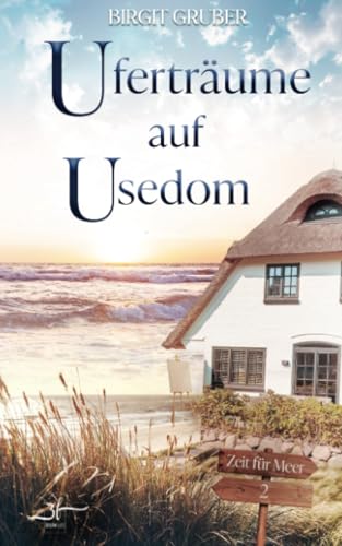 Uferträume auf Usedom: Ostsee-Liebesroman - Eine Second Chance Inselromanze über gemeinsame Neuanfänge (Zeit für Meer, Band 2) von Zeilenfluss