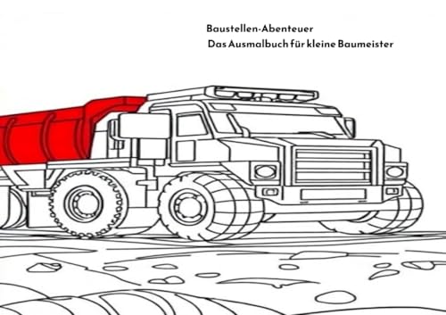 Baustellen-Abenteuer: Das Ausmalbuch für kleine Baumeister von Independently published