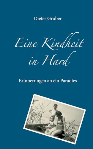 Eine Kindheit in Hard: Erinnerungen an ein Paradies