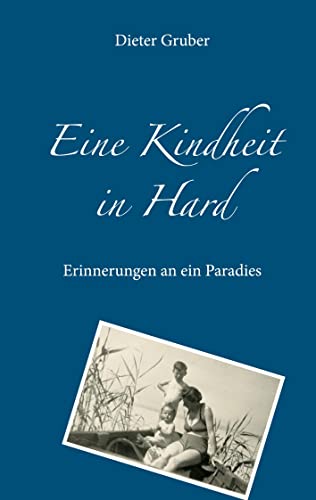 Eine Kindheit in Hard: Erinnerungen an ein Paradies
