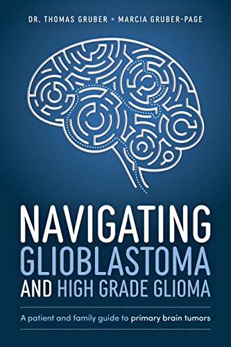 Navigating Glioblastoma and High-Grade Glioma: A Patient and Family Guide to Primary Brain Tumors von Advantage Media Group