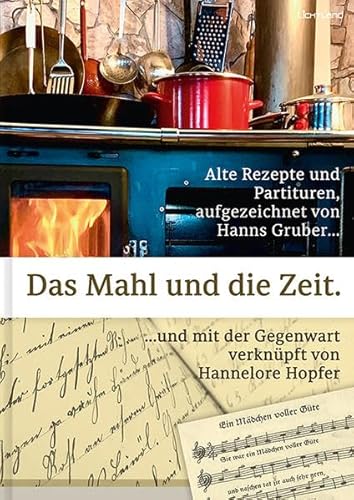 Das Mahl und die Zeit: Alte Rezepte und Partituren, aufgezeichnet und mit der Gegenwart verknüpft. Das Mahl und die Zeit: Alte Rezepte und Partituren, aufgezeichnet und mit der Gegenwart verknüpft.