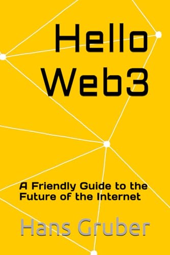 Hello Web3: A Friendly Guide to the Future of the Internet von Independently published
