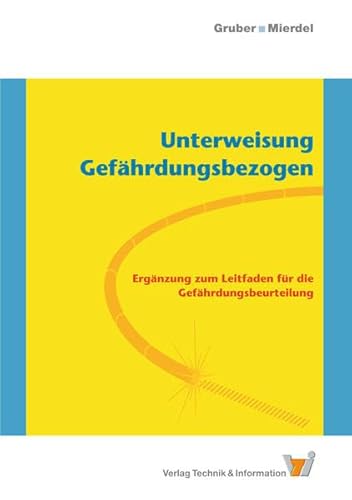 Unterweisung Gefährdungsbezogen: Ergänzung zum Leitfaden für die Gefährdungsbeurteilung