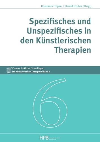 Wissenschaftliche Grundlagen der Künstlerischen Therapien / Spezifisches und Unspezifisches in den Künstlerischen Therapien von epubli
