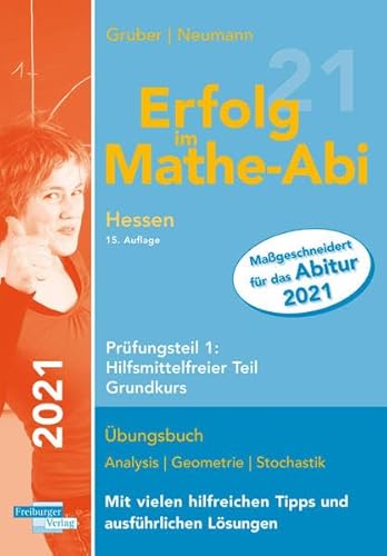 Erfolg im Mathe-Abi 2021 Hessen Grundkurs Prüfungsteil 1: Hilfsmittelfreier Teil von Freiburger Verlag