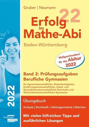 Erfolg im Mathe-Abi 2022 Baden-Württemberg Berufliche Gymnasien Band 2: Prüfungsaufgaben von Freiburger Verlag GmbH