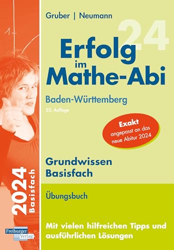 Erfolg im Mathe-Abi 2024 Grundwissen Basisfach Baden-Württemberg von Freiburger Verlag