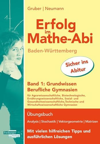 Erfolg im Mathe-Abi Baden-Württemberg Berufliche Gymnasien Band 1: Grundwissen