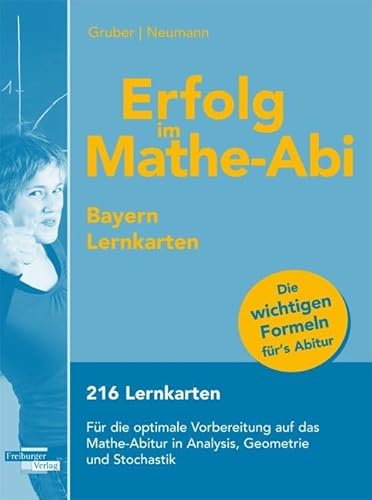 Erfolg im Mathe-Abi Bayern Lernkarten: 216 Lernkarten Für die optimale Vorbereitung auf das Mathe-Abitur in Analysis, Geometrie und Stochastik Erfolg im Mathe-Abi Bayern Lernkarten: 216 Lernkarten Für die optimale Vorbereitung auf das Mathe-Abitur in Analysis, Geometrie und Stochastik