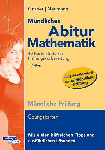 Mündliches Abitur Mathematik, 40 Karten-Sets zur Prüfungsvorbereitung von Freiburger Verlag