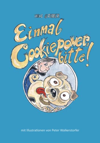 Einmal Cookiepower, bitte!: Wie eine Mopsdame das Leben eines kleinen Jungen für immer verändert. von Meinbestseller.de