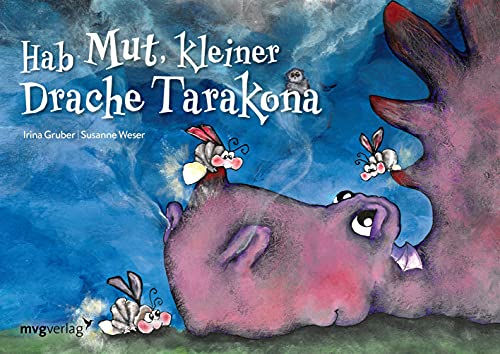 Hab Mut, kleiner Drache Tarakona: Eine bezaubernde Mutmachgeschichte für Kinder ab 2 Jahren