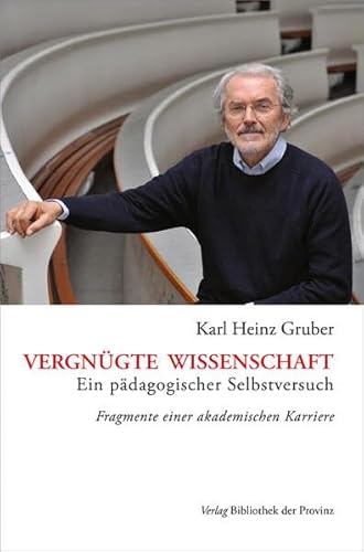 Vergnügte Wissenschaft: Ein pädagogischer Selbstversuch · Fragmente einer akademischen Karriere