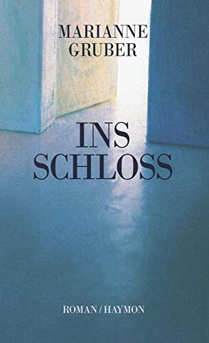 Ins Schloss: Roman von Haymon Verlag