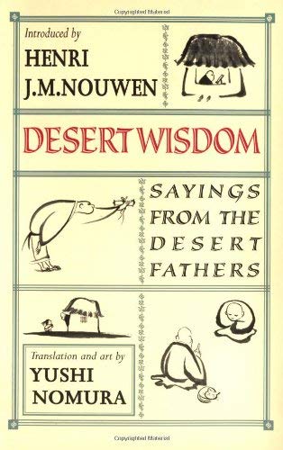 Desert Wisdom: Sayings from the Desert Fathers Desert Wisdom: Sayings from the Desert Fathers