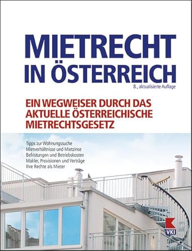 Mietrecht in Österreich: Tipps zur Wohnungssuche. Makler, Provisionen und Verträge. Ihre Rechte als Mieter von VKI