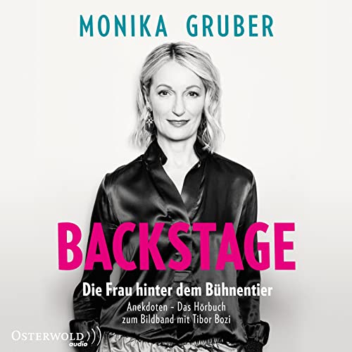 Backstage: Die Frau hinter dem Bühnentier: 2 CDs | Das Hörbuch zum Bildband mit Tibor Bozi