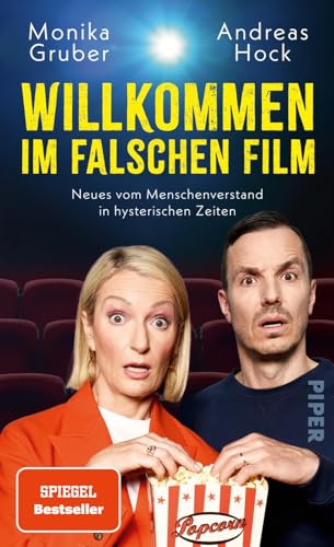 Willkommen im falschen Film: Neues vom Menschenverstand in hysterischen Zeiten von Piper Verlag GmbH