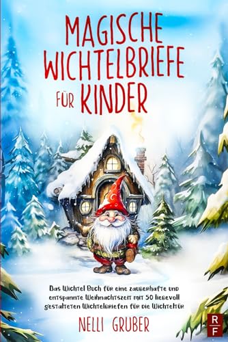 Magische Wichtelbriefe für Kinder: Das Wichtel Buch für eine zauberhafte und entspannte Weihnachtszeit mit 50 liebevoll gestalteten Wichtelbriefen für die Wichteltür von RedFOX Verlag
