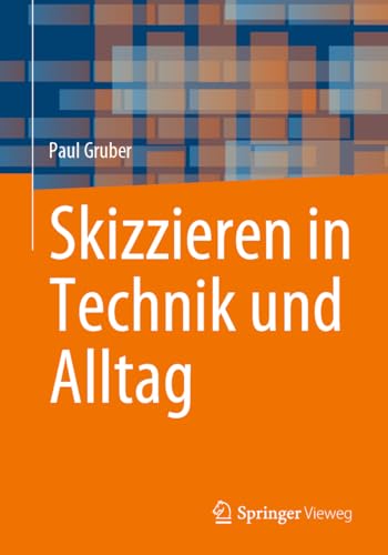 Skizzieren in Technik und Alltag von Springer Vieweg