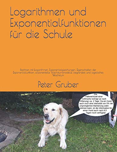 Logarithmen und Exponentialfunktionen für die Schule: Rechnen mit Logarithmen, Exponentialgleichungen, Eigenschaften der Exponentialfunktion, ... begrenztes und logistisches Wachstum Logarithmen und Exponentialfunktionen für die Schule: Rechnen mit Logarithmen, Exponentialgleichungen, Eigenschaften der Exponentialfunktion, ... begrenztes und logistisches Wachstum