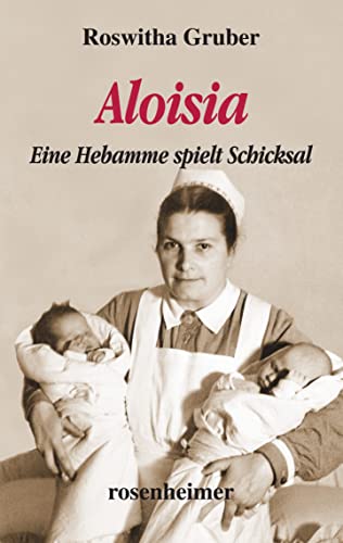 Aloisia: Eine Hebamme spielt Schicksal von Rosenheimer Verlagshaus