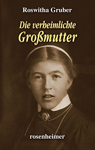 Die verheimlichte Großmutter Die verheimlichte Großmutter von Rosenheimer Verlagshaus