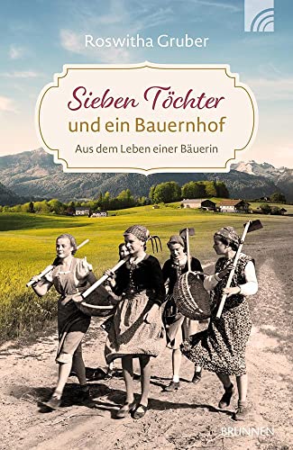 Sieben Töchter und ein Bauernhof: Aus dem Leben einer Bäuerin (Raleigh-Serie) von Brunnen Verlag GmbH