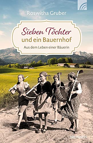 Sieben Töchter und ein Bauernhof: Aus dem Leben einer Bäuerin (Raleigh-Serie)