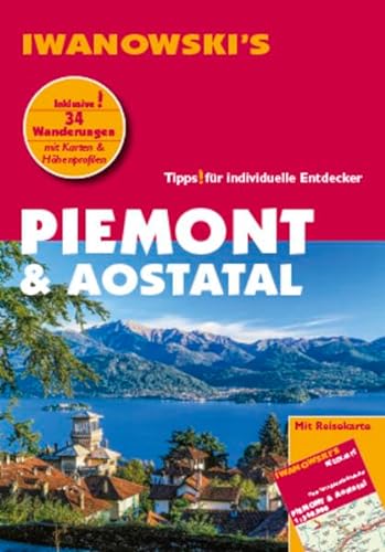 Piemont & Aostatal - Reiseführer von Iwanowski: Tipps für individuelle Entdecker von Iwanowski Verlag