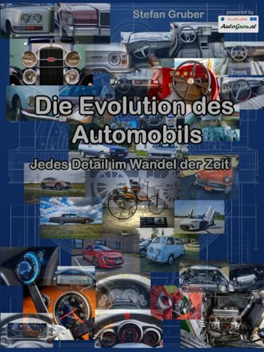 Die Evolution des Automobils: Jedes Detail im Wandel der Zeit Die Evolution des Automobils: Jedes Detail im Wandel der Zeit von Independently published