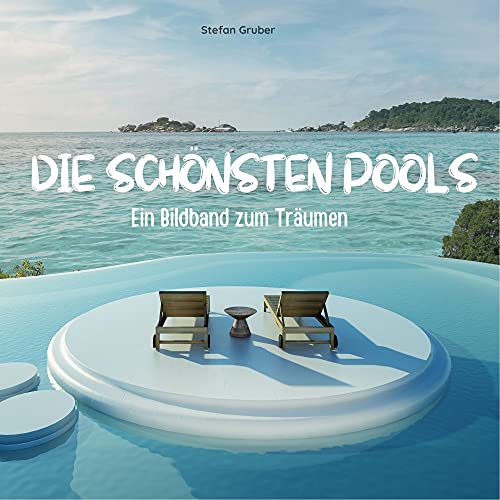 Die schönsten Pools: Ein Bildband zum Träumen von 27amigos