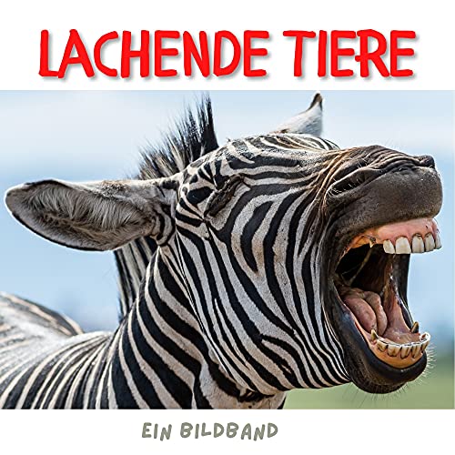 Lachende Tiere: Ein Bildband