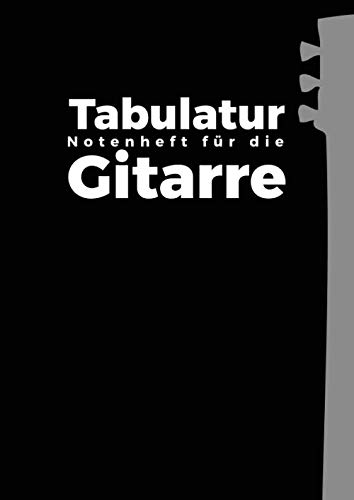 Tabulatur Notenheft für die Gitarre Tabulatur Notenheft für die Gitarre