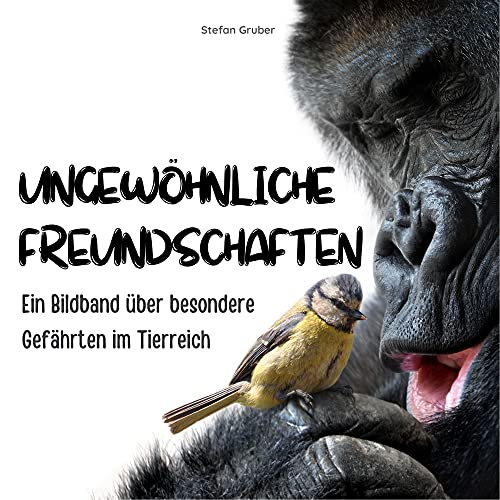 Ungewöhnliche Freundschaften: Ein Bildband über besondere Weggefährten im Tierreich Ungewöhnliche Freundschaften: Ein Bildband über besondere Weggefährten im Tierreich