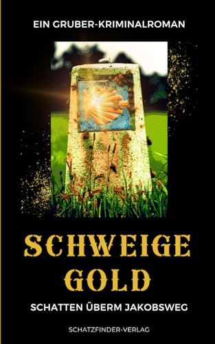 Schweigegold: Schatten überm Jakobsweg von Schatzfinder-Verlag