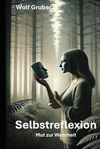 Selbstreflexion: Mut zur Wahrheit von Independently published