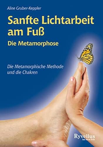 Sanfte Lichtarbeit am Fuß: Die Metamorphose - Die Metamorphische Methode und die Chakren