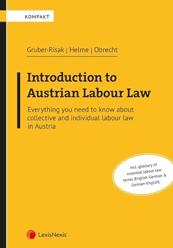 Introduction to Austrian Labour Law: Everything you need to know about collective and individual labour law in Austria (Rechtspraxis) von LexisNexis ARD ORAC