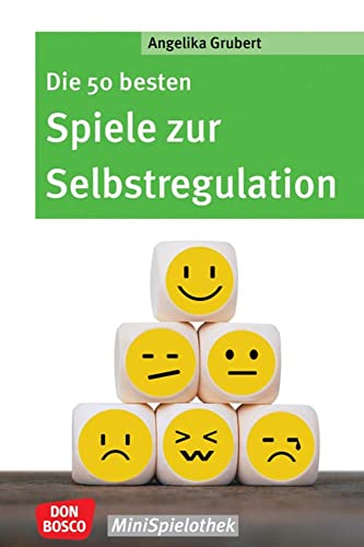 Die 50 besten Spiele zur Selbstregulation: Den Umgang mit starken Gefühlen und Unruhe lernen. Mit Gruppenspielen Empathie, Impulskontrolle und innere ... Kita & Grundschule (Don Bosco MiniSpielothek) von Don Bosco