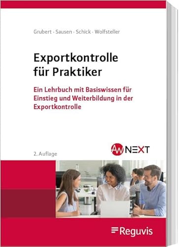Exportkontrolle für Praktiker: Ein Lehrbuch mit Basiswissen für Einstieg und Weiterbildung in der Exportkontrolle Exportkontrolle für Praktiker: Ein Lehrbuch mit Basiswissen für Einstieg und Weiterbildung in der Exportkontrolle von Reguvis Fachmedien GmbH