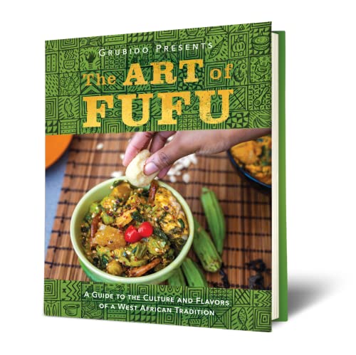 The Art of Fufu: A Guide to the Culture and Flavors of a West African Tradition