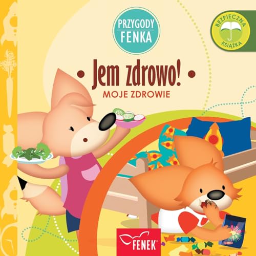 Jem zdrowo: Moje zdrowie (Przygody Fenka, Band 17) von Fenek Publishing
