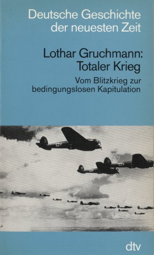 Totaler Krieg: Vom Blitzkrieg zur bedingungslosen Kapitulation