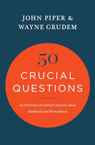 50 Crucial Questions: An Overview of Central Concerns about Manhood and Womanhood von Crossway Books